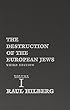 The Destruction of the European Jews, 3 Volume Set  (Third Edition)
