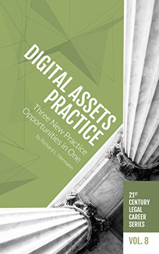 [F.R.E.E] Digital Assets Practice : Three New Practice Opportunities in One (21st Century Legal Career Series<br />TXT