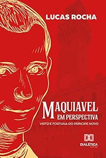 Livro Maquiavel em perspectiva: virtù e fortuna do príncipe novo