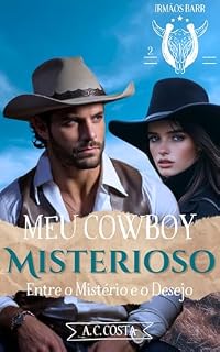 Livro Meu Cowboy Misterioso: Entre o Mistério e o Desejo (Irmãos Barr Livro 2)