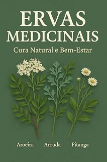 Livro 5 Ervas Medicinais que Não Podem Faltar na Sua Vida": Ervas Medicinais que Não Podem Faltar na Sua Vida