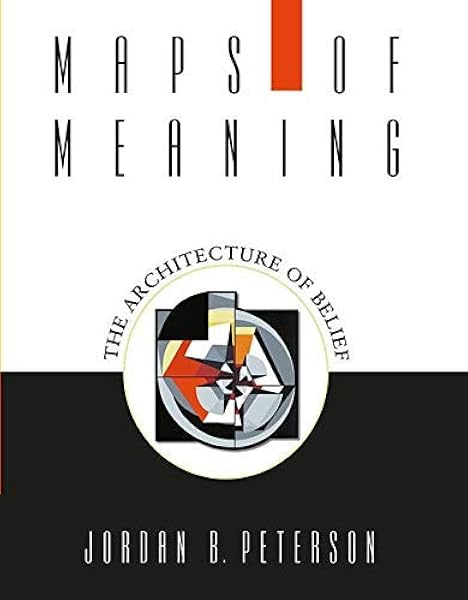 Maps Of Meaning The Architecture Of Belief Peterson Jordan B Amazon Sg Books