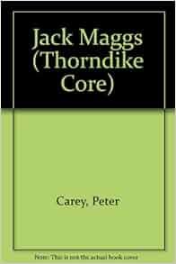 Jack Maggs Thorndike Core Peter Carey 9780783802855 Amazon Com Books
