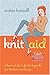 Knit Aid: A Learn It, Fix It, Finish It Guide for Knitters on the Go by