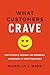What Customers Crave: How to Create Relevant and Memorable Experiences at Every Touchpoint