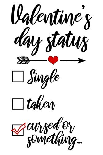 Funny Single Valentines Day Status Valentine's Day Status Single Taken Cursed Or Something Cute Funny Naughty Valentines  Day / Divorce / Single Day Gift For Her / Him Divorced Woman / ... Funny  Love Quotes / Break