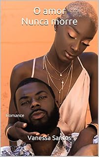 Livro O amor Nunca morre: Romance