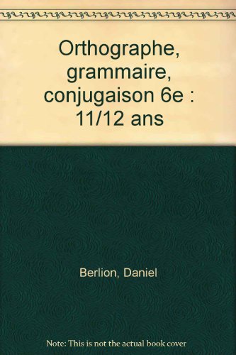 Bled : Orthographe Grammaire Conjugaison 6ème, édition 2004