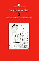 Tony Harrison Plays 2: The Misanthrope; Phaedra Britannica; The Prince's Plays (Contemporary Classics)