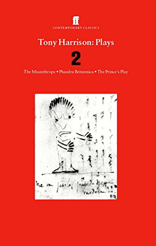 Tony Harrison Plays 2: The Misanthrope; Phaedra Britannica; The Prince's Plays (Contemporary Classics)