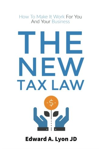 [Free] The New Tax Law: How To Make It Work For You And Your Business [Z.I.P]