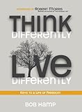 Think Differently, Live Differently: Keys to a Life of Freedom