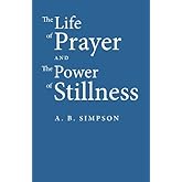 The Life of Prayer and the Power of Stillness