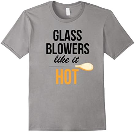 Mens Funny Glass Blowers Like It Hot Glass Blowing T-shirt  Medium Slate