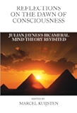 Reflections on the Dawn of Consciousness: Julian Jaynes's Bicameral Mind Theory Revisited