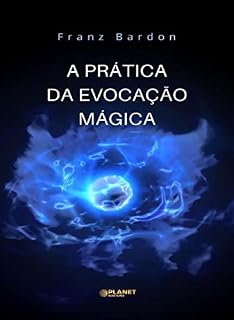 Livro A Prática da Evocação Mágica (traduzido)
