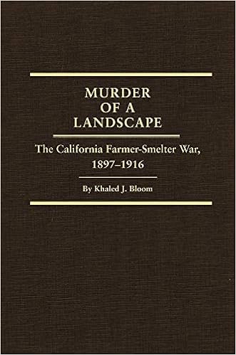 Murder of a Landscape: The California Farmer-Smelter War, 1897–1916 (Volume 24) (Western Lands and Waters Series)