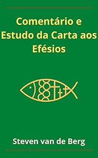 Livro Comentário e Estudo da Carta aos Efésios: “Pela Graça Sois Salvos Pela Fé.”