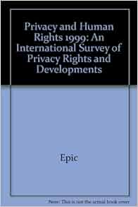 Amazon Com Privacy And Human Rights 1999 An International Survey Of Privacy Rights And
