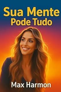 Livro Sua Mente Pode Tudo: Como Parar De Pensar Negativamente