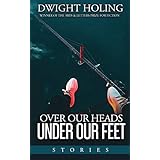 Over Our Heads Under Our Feet: Stories