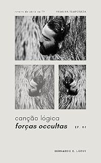 Livro Canção Lógica: FORÇAS OCCULTAS | 1ª Temporada | Episódio 3