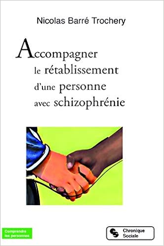 Amazon Fr Accompagner Le Retablissement D Une Personne Avec Schizophrenie Barre Trochery Nicolas Livres