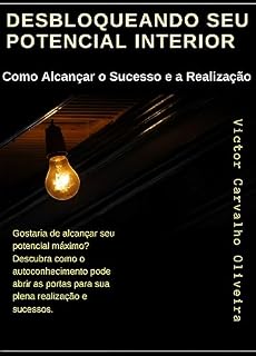 Livro Desbloqueando seu Potencial Interior: Como Alcançar o Sucesso e a Realização