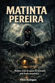 Livro Matinta Pereira: Relatos reais de quem foi marcado pela lenda amazônica