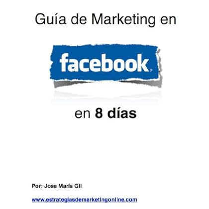 Guia de Marketing en Facebook Guia de Marketing en Facebook