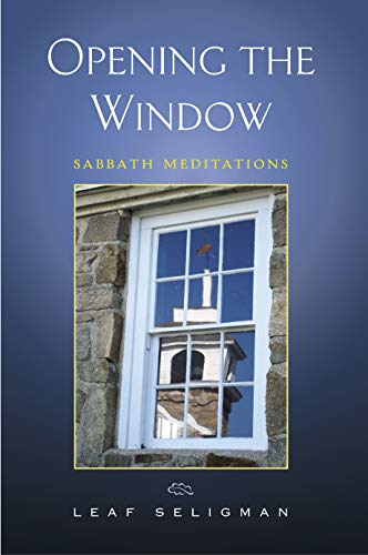 Opening the Window: Sabbath Meditations by Leaf Seligman
