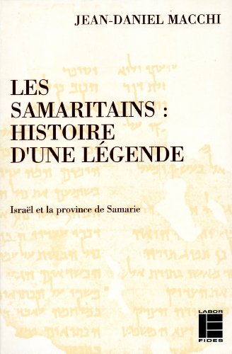 Les Samaritains: Histoire d'une légende ; Israël et la province de Samarie by Maxxhi J-d