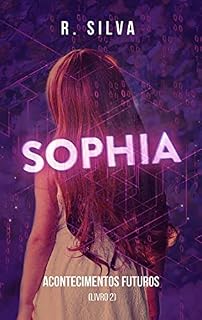 Livro SOPHIA (Acontecimentos Futuros Livro 2)