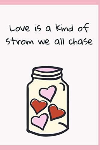 Love Is A Kind Of Strom We All Chase 120 Pages 6x9 Inches In Size Matte Cover 120 Dot Grid Pages 6 X 9 Inches Matte Cover Soft Cover Paperback Qootes Funy Amazon Sg Books