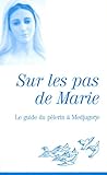 Image de Sur les pas de Marie : le guide du pÃƒÂ©lerien ÃƒÂ  Medjugorje