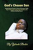 God's Chosen Son: Naqiyl Jamaal Booker's Story of Courage, Faith, Hope & Strength to Encourage Famil by Yolanda Booker, Sheyel Lavon Rorie