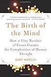 The Birth of the Mind: How a Tiny Number of Genes Creates The Complexities of Human Thought