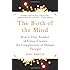 The Birth of the Mind: How a Tiny Number of Genes Creates The Complexities of Human Thought
