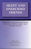 Paperback Silent and Undecided Friends : Motivating Greater LGBT Rights Advocacy Among Clergy and Congregations Book