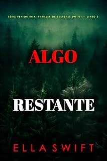 Livro Algo Restante (Série Peyton Risk: Thriller de Suspense do FBI — Livro 2)