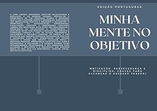Livro MINHA MENTE NO OBJETIVO, MOTIVAÇÃO , PERSEVERANÇA E DISCIPLINA : CHAVES PARA ALCANÇAR O SUCESSO PESSOAL (EDIÇÃO PORTUGUESA)