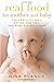 Real Food for Mother and Baby: The Fertility Diet, Eating for Two, and Baby's First Foods - Book by Nina Planck