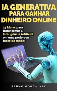 Livro IA Generativa para Ganhar Dinheiro Online: Transforme a Inteligência Artificial em uma poderosa fonte de renda!