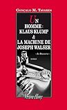 Un homme : Klaus Klump ; La machine de Joseph Walser by