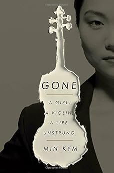 Gone: A Girl, a Violin, a Life Unstrung