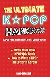 The Ultimate KPOP Handbook: KPOP Fan's Must Have : 3-in-1 Combo Pack by 