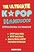 The Ultimate KPOP Handbook: KPOP Fan's Must Have : 3-in-1 Combo Pack by 