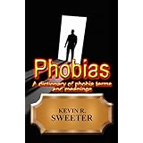 Phobias - A dictionary of phobia terms and meanings