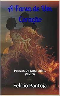Livro A Farsa de Um Coração: Poesias De Uma Vida... (Vol. 3)