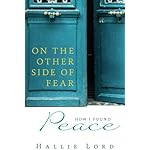 On the Other Side of Fear: How I Found Peace